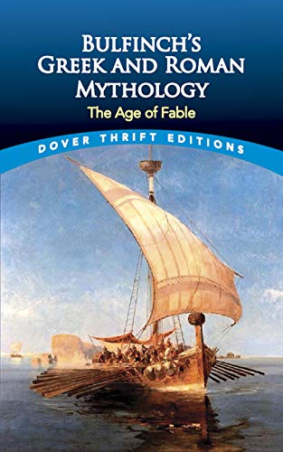 Bulfinch's Greek and Roman Mythology: The Age of Fable (Dover Thrift Study Editions)