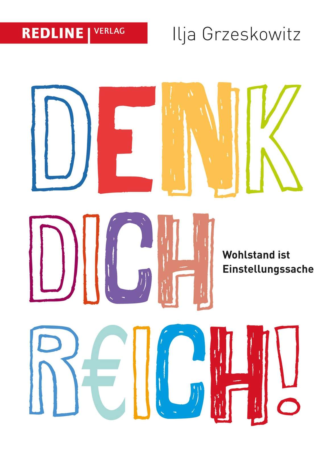 Denk dich reich!: Wohlstand ist Einstellungssache (German Edition)