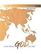 Look What God Can Do!: Biographies of Mission Heroes