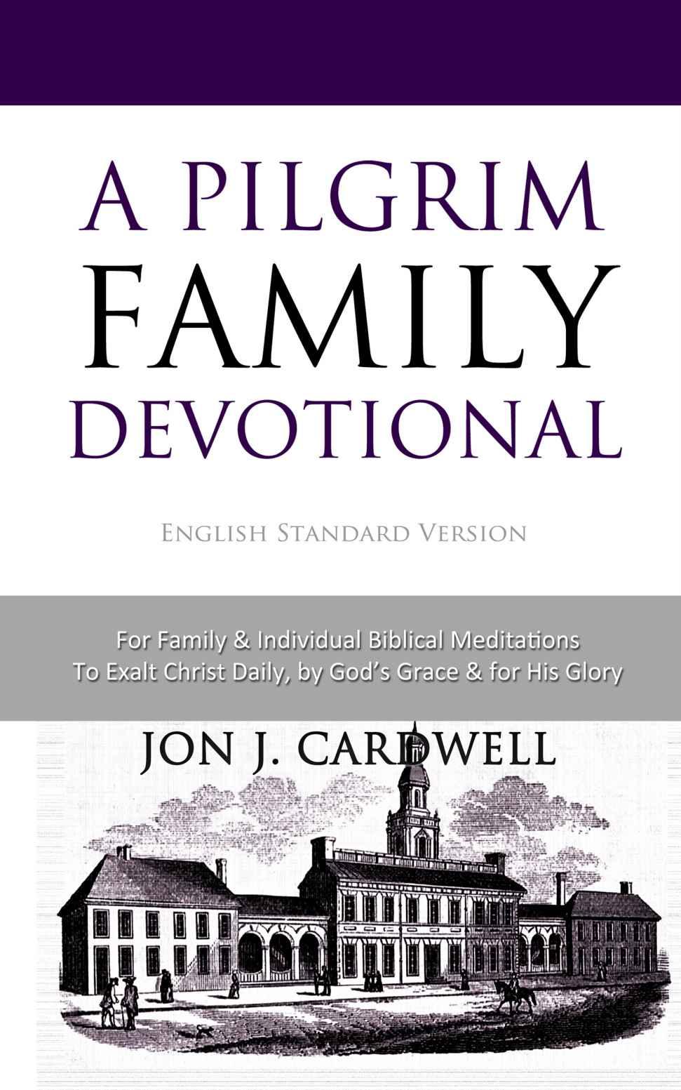 A Pilgrim Family Devotional: English Standard Version