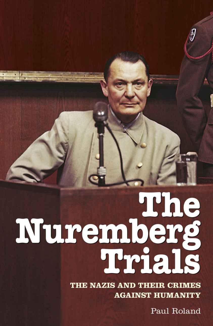 The Nuremberg Trials: The Nazis and their Crimes Against Humanity