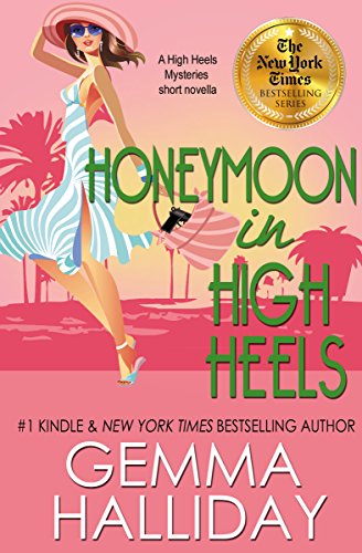 Honeymoon in High Heels (High Heels Mysteries novella #5.5): a Funny Romantic Mystery Novella