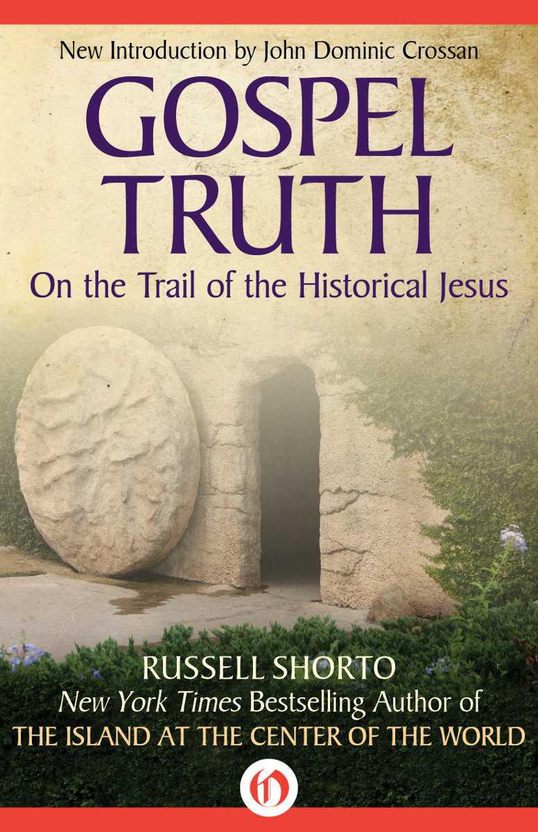 Gospel Truth: On The Trail Of The Historical Jesus