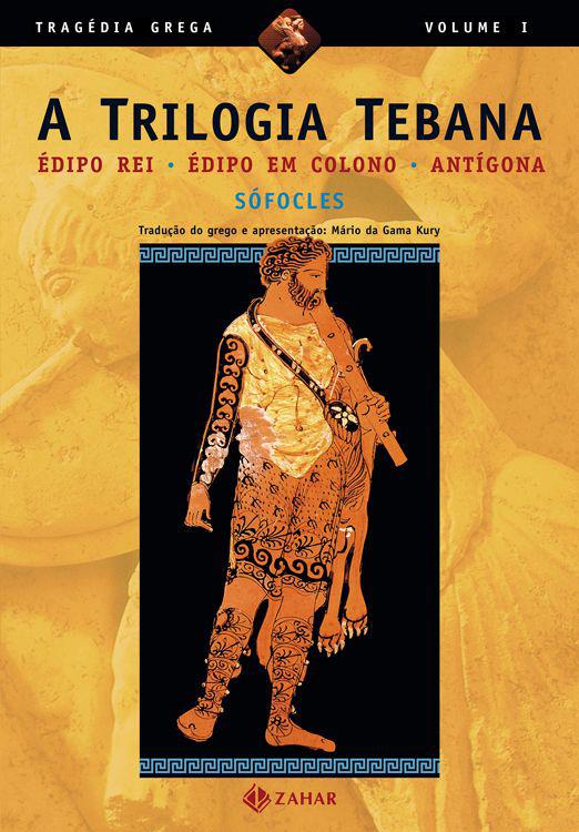 Trilogia Tebana, A: Édipo Rei / Édipo em Colono / Antígona