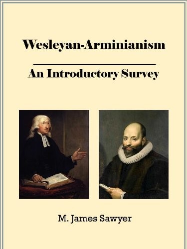 Wesleyan-Arminianism: An Introductory Survey