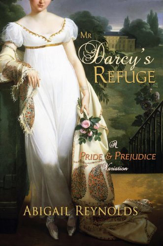 Mr. Darcy's Refuge: A Pride &amp; Prejudice Variation