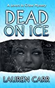 Dead on Ice (Lovers in Crime Mystery Book 1)