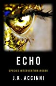 Echo: An Alien Apocalyptic Saga (Species Intervention #6609 Series Book 2)