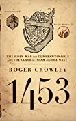 1453: The Holy War for Constantinople and the Clash of Islam and the West