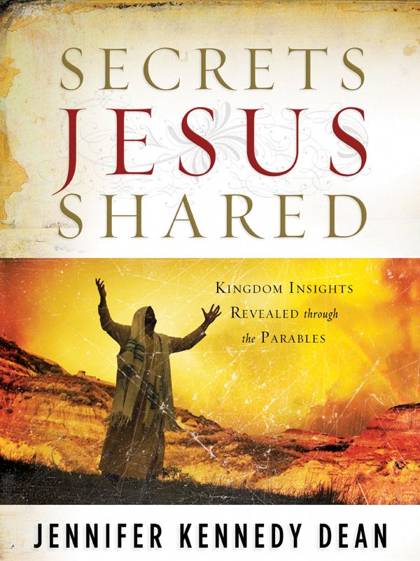 Secrets Jesus Shared: Kingdom Insights Revealed Through the Parables