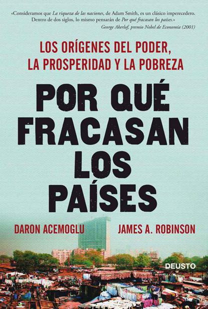 Por qu&eacute; fracasan los pa&iacute;ses: Los or&iacute;genes del poder, la prosperidad y la pobreza (Sin colecci&oacute;n) (Spanish Edition)