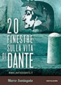 20 finestre sulla vita di Dante (Italian Edition)