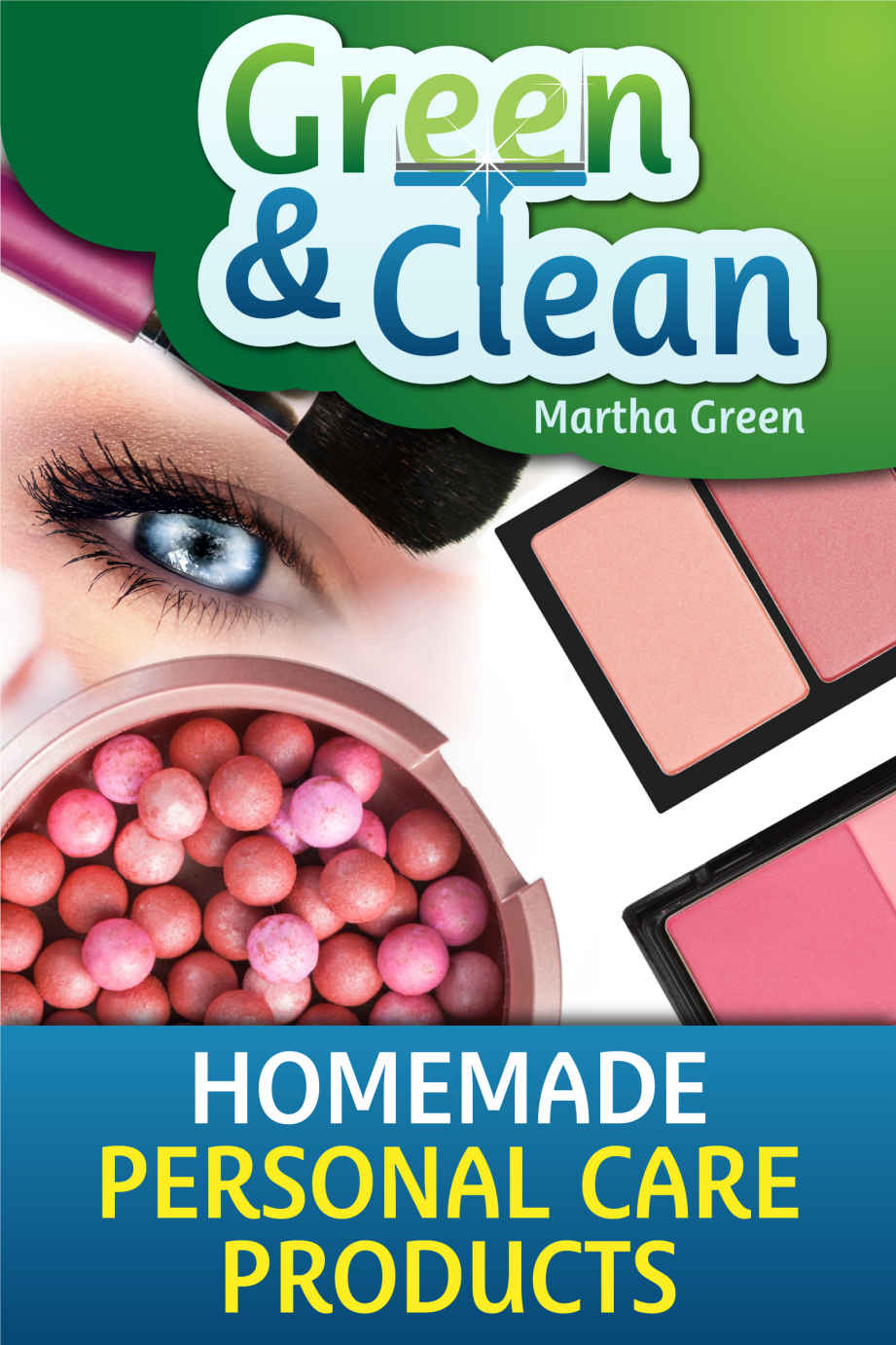 Green and Clean: Homemade Personal Care Products