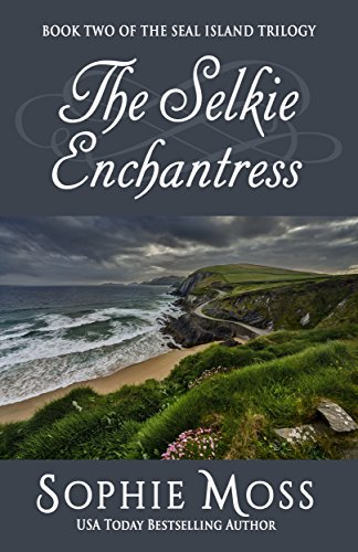 The Selkie Enchantress (Seal Island Trilogy Book 2)