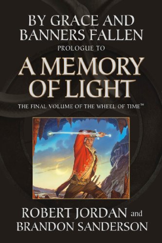 By Grace and Banners Fallen: Prologue to A Memory of Light (Wheel of Time Book 14)