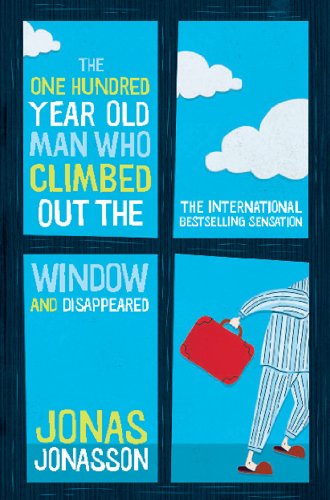 The One Hundred-Year-Old Man Who Climbed Out The Window And Disappeared