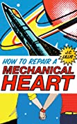 How to Repair a Mechanical Heart (Mechanical Hearts Book 1)