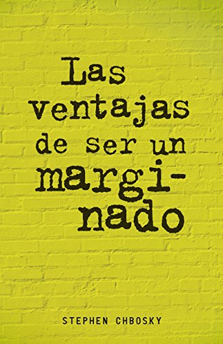 Las ventajas de ser un marginado (Spanish Edition)