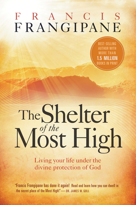 The Shelter of the Most High: Living Your Life Under the Divine Protection of God