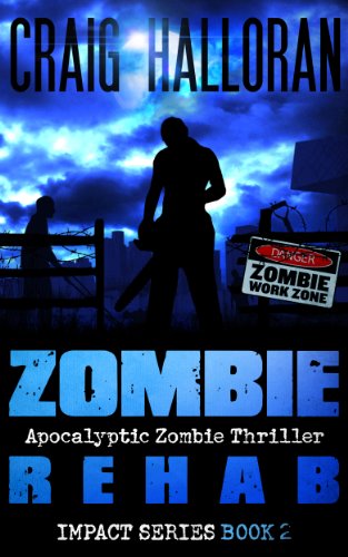 Zombie Rehab: Impact Series - Book 2 of 3