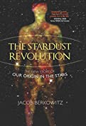 The Stardust Revolution: The New Story of Our Origin in the Stars