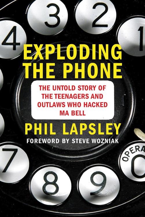 Exploding the Phone: The Untold Story of the Teenagers and Outlaws who Hacked Ma Bell