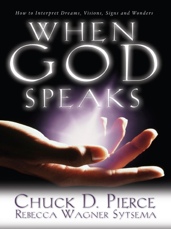 When God Speaks: How to Interpret Dreams, Visions, Signs and Wonders