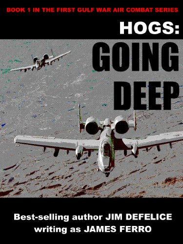 Hogs #1: Going Deep (Jim DeFelice's HOGS First Gulf War series)