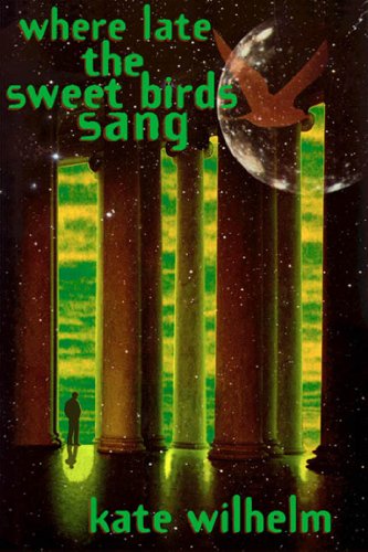 Where Late The Sweet Birds Sang: A Novel