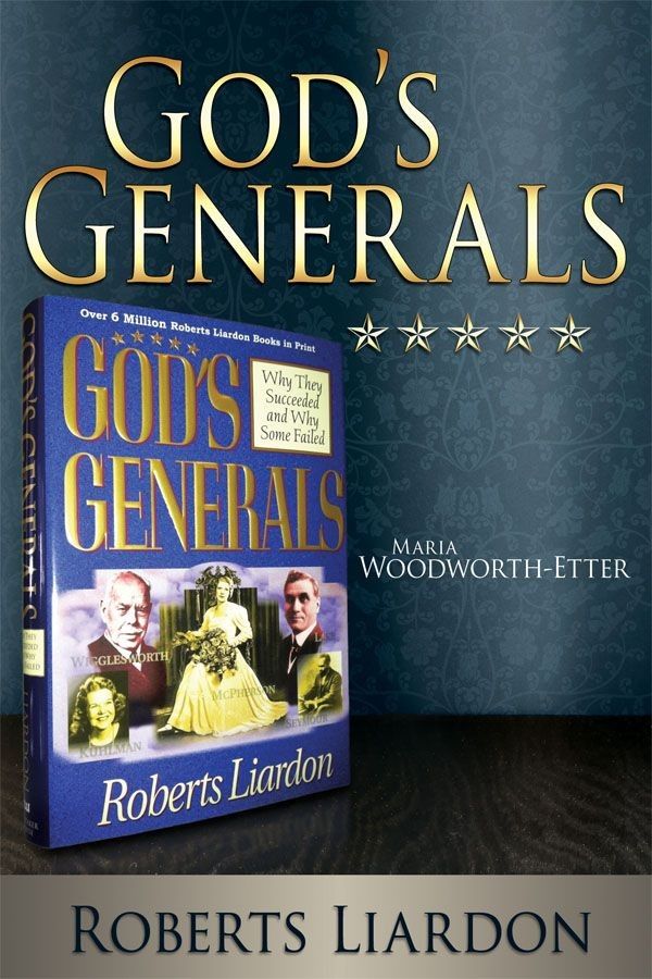 God's Generals: Maria Woodworth-Etter