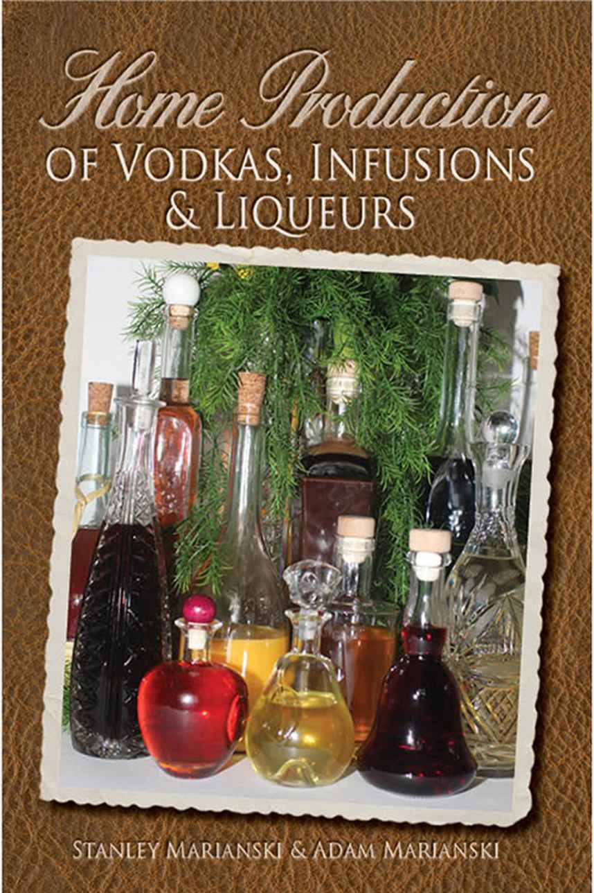 Home Production of Vodkas, Infusions & Liqueurs