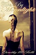Taken By Moonlight: Sensual Paranormal Historical Romance