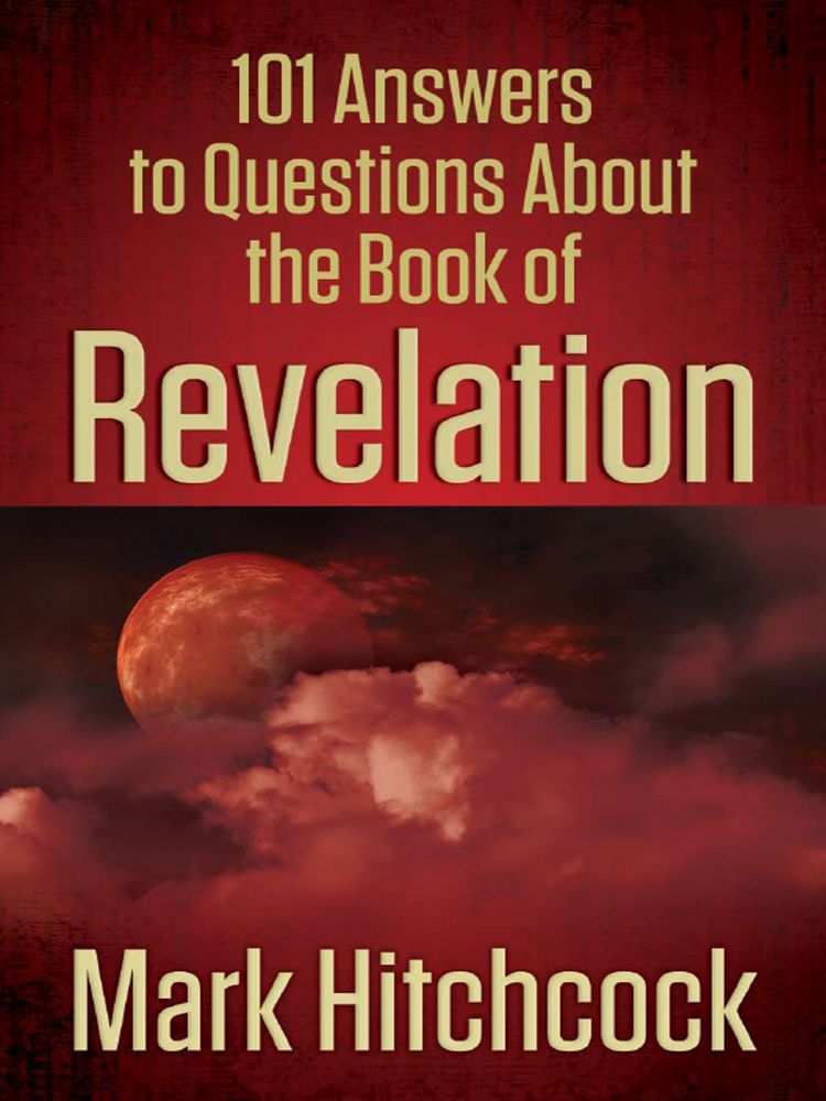 101 Answers to Questions About the Book of Revelation