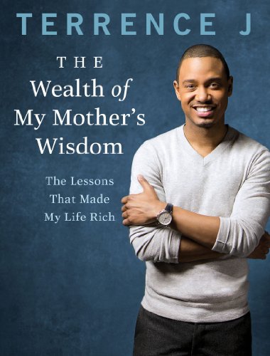 The Wealth of My Mother's Wisdom: The Lessons That Made My Life Rich