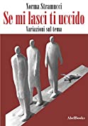 Se mi lasci, ti uccido (Italian Edition)