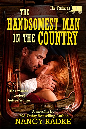 The Handsomest Man in the Country, #1 The Traherns (The Trahern Western Pioneer Series)