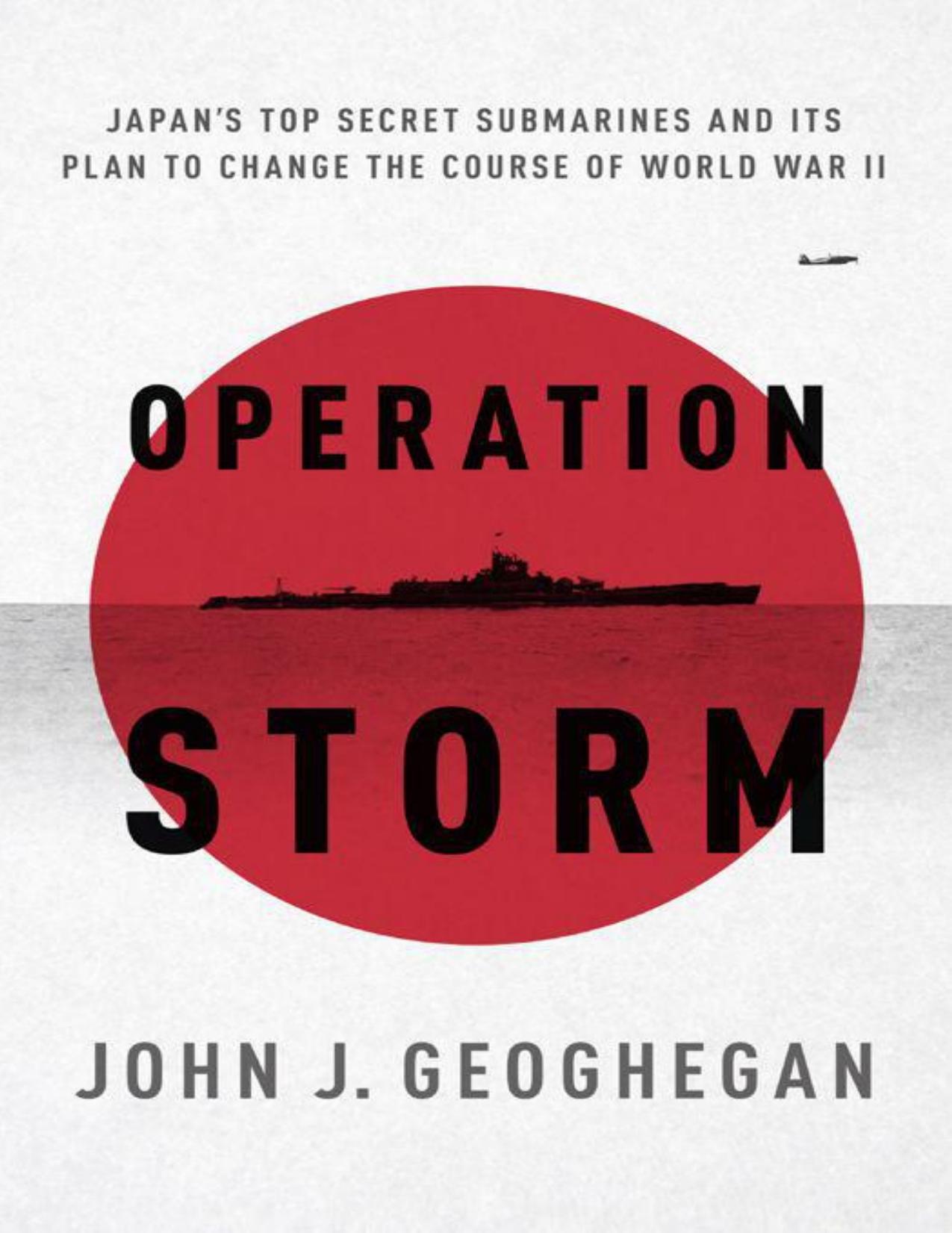 Operation Storm: Japan's Top Secret Submarines and Its Plan to Change the Course of World War II