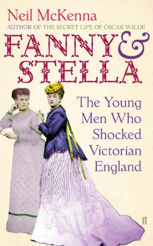 Fanny and Stella: The Young Men Who Shocked Victorian England