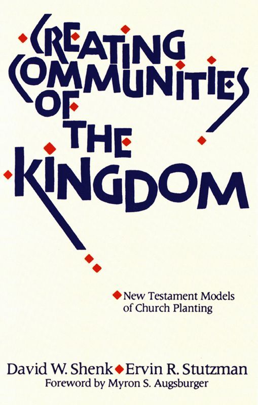 Creating Communities of the Kingdom: New Testament Models of Church Planting