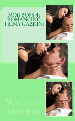 MOB BOSS 4: ROMANCING TRINA GABRINI (The Mob Boss Series)