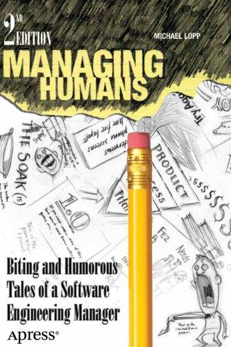 Managing Humans: Biting and Humorous Tales of a Software Engineering Manager