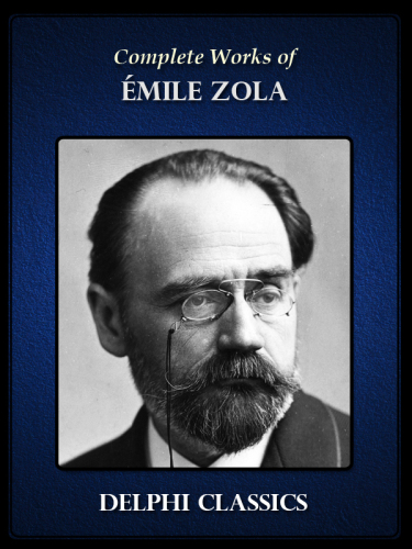 Delphi Complete Works of Emile Zola (Illustrated)