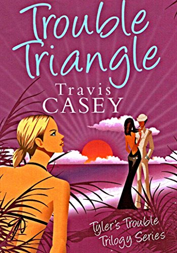 Trouble Triangle: A Romantic Comedy (Tyler's Trouble Trilogy Book 1)