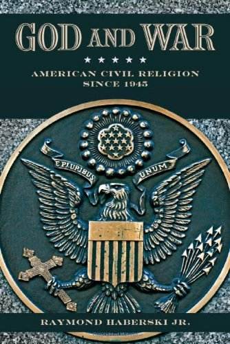 God and War: American Civil Religion since 1945 (Ideas in Action)