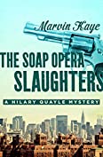 The Soap Opera Slaughters (The Hilary Quayle Mysteries Book 5)