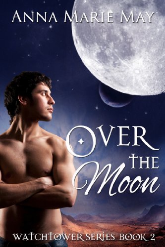 Over The Moon (Watchtower Series Book 2)