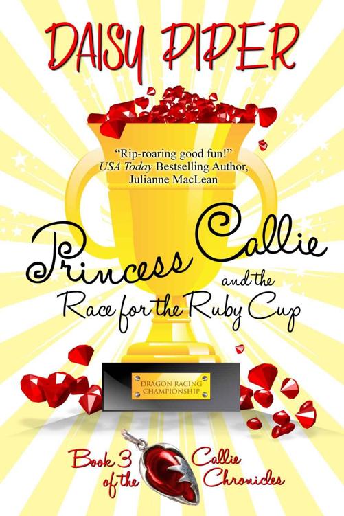 Princess Callie and the Race for the Ruby Cup (The Callie Chronicles Book 3)