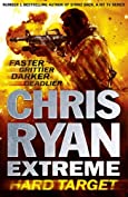 Chris Ryan Extreme: Hard Target: Faster, Grittier, Darker, Deadlier (Extreme series Book 1)