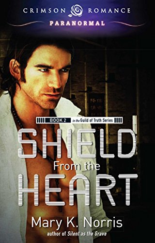 Shield From the Heart: Book 2 in the Guild of Truth Series