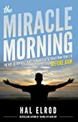 The Miracle Morning: The Not-So-Obvious Secret Guaranteed to Transform Your Life (Before 8AM)